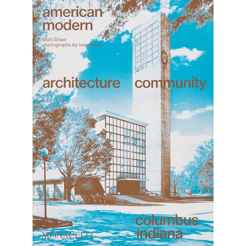 American Modern: Architecture; Community; Columbus, Indiana - Paperback