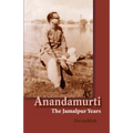 Anandamurti: The Jamalpur Years - Paperback