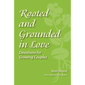 Rooted and Grounded in Love: Devotions for Growing Couples - Paperback