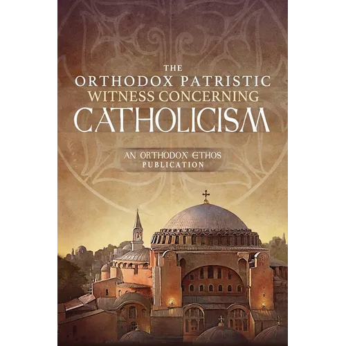 The Orthodox Patristic Witness Concerning Catholicism - Paperback