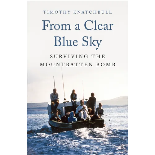 From a Clear Blue Sky: Surviving the Mountbatten Bomb - Paperback