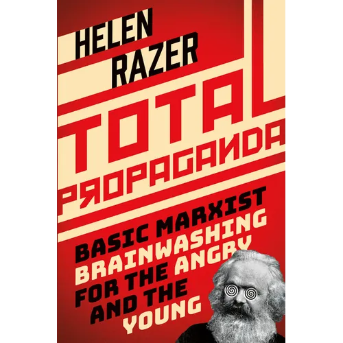 Total Propaganda: Basic Marxist Brainwashing for the Angry and the Young - Paperback