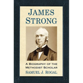 James Strong: A Biography of the Methodist Scholar - Paperback