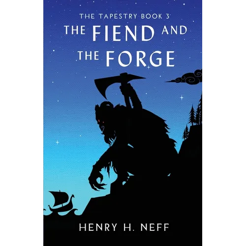 The Fiend and the Forge: Book Three of The Tapestry - Paperback