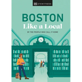 Boston Like a Local: By the People Who Call It Home - Hardcover