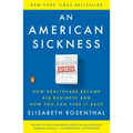 An American Sickness: How Healthcare Became Big Business and How You Can Take It Back - Paperback