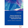 Feature Selection for Anomaly Detection in Hyperspectral Data - Paperback