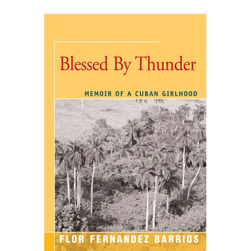 Blessed By Thunder: Memoir of a Cuban Girlhood - Paperback