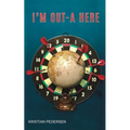 I'm Out-a Here - Paperback