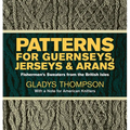 Patterns for Guernseys, Jerseys & Arans: Fishermen's Sweaters from the British Isles - Paperback