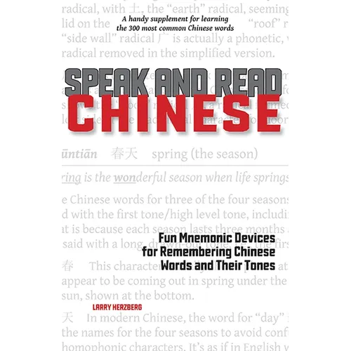 Speak and Read Chinese: Fun Mnemonic Devices for Remembering Chinese Words and Their Tones - Paperback