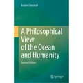 A Philosophical View of the Ocean and Humanity: Second Edition - Hardcover