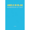Angels in Islam: Messengers of Light - Paperback