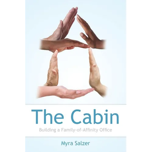 The Cabin: Building a Family-of-Affinity Office - Paperback