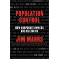 Population Control: How Corporate Owners Are Killing Us - Paperback