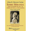 Sobre Miranda: Entre la perfidia de uno y la infamia de otros, y otros escritos. Segunda edición - Paperback