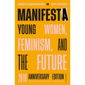 Manifesta (20th Anniversary Edition, Revised and Updated with a New Preface): Young Women, Feminism, and the Future - Paperback