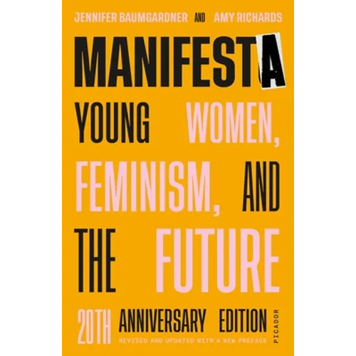 Manifesta (20th Anniversary Edition, Revised and Updated with a New Preface): Young Women, Feminism, and the Future - Paperback