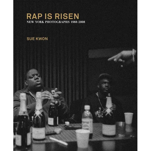 Sue Kwon: Rap Is Risen: New York Photographs 1988-2008 - Hardcover
