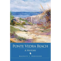 Ponte Vedra Beach: A History - Hardcover