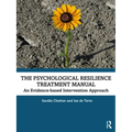 The Psychological Resilience Treatment Manual: An Evidence-Based Intervention Approach - Paperback