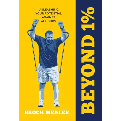 Beyond 1%: Unleashing Your Potential Against All Odds - Hardcover