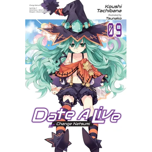 Date a Live, Vol. 9 (Light Novel): Change Natsumi - Paperback