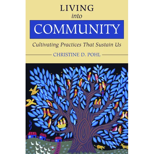Living Into Community: Cultivating Practices That Sustain Us - Paperback