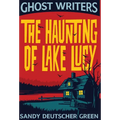 Ghost Writers: The Haunting of Lake Lucy - Hardcover