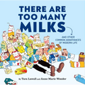 There Are Too Many Milks: And Other Common Annoyances of Modern Life - Hardcover