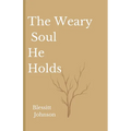 The Weary Soul He Holds - Paperback