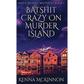 Batshit Crazy On Murder Island - Hardcover