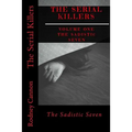 The Serial Killers: The Sadistic Seven - Paperback