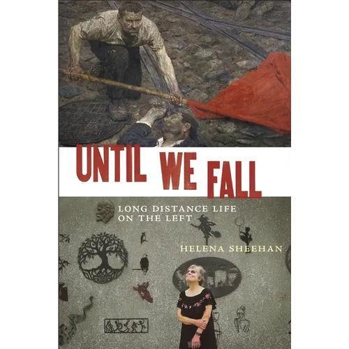 Until We Fall: Long Distance Life on the Left - Hardcover