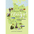 Those Crazy Germans!: A Lighthearted Guide to Germany - Paperback