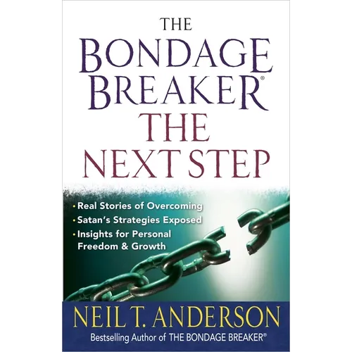 The Bondage Breaker--The Next Step: *Real Stories of Overcoming *Satan's Strategies Exposed *Insights for Personal Freedom and Growth - Paperback