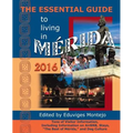 The Essential Guide to Living in Merida, 2016: Tons of Visitor Information, Including Information on Airbnb, Stays, the Best of Merida, and Dog Cultur - Paperback