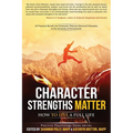 Character Strengths Matter: How to Live a Full Life - Paperback