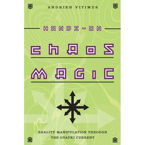 Hands-On Chaos Magic: Reality Manipulation Through the Ovayki Current - Paperback