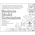 Business Model Generation: A Handbook for Visionaries, Game Changers, and Challengers - Paperback