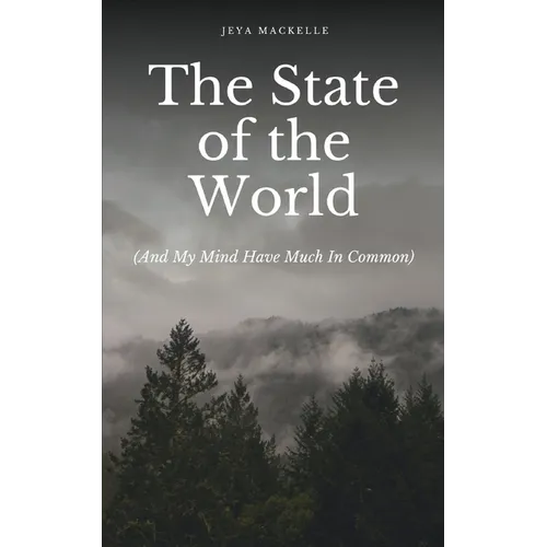 The State of the World (And My Mind Have Much In Common) - Paperback