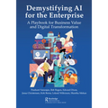 Demystifying AI for the Enterprise: A Playbook for Business Value and Digital Transformation - Paperback