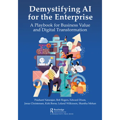 Demystifying AI for the Enterprise: A Playbook for Business Value and Digital Transformation - Paperback
