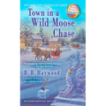 Town in a Wild Moose Chase: Town in a Wild Moose Chase: A Candy Holliday Murder Mystery - Mass Market Paperbound