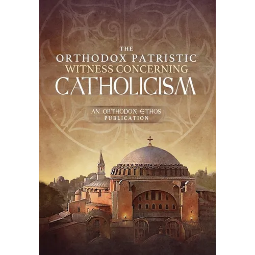 The Orthodox Patristic Witness Concerning Catholicism - Hardcover