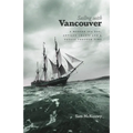 Sailing with Vancouver: A Modern Sea Dog, Antique Charts and a Voyage Through Time - Paperback