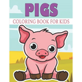 Pigs Coloring Book For Kids: Cute and unique Pigs Designs - Paperback