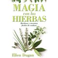 Magia Con las Hierbas: Hechizos y Encantos Faciles de Realizar = Herb Magic for Beginners = Herb Magic for Beginners - Paperback