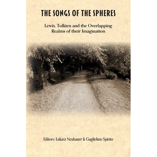 The Songs of the Spheres: Lewis, Tolkien and the Overlapping Realms of their Imaginations - Paperback