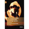The Phenomenology of a Performative Knowledge System: Dancing with Native American Epistemology - Hardcover